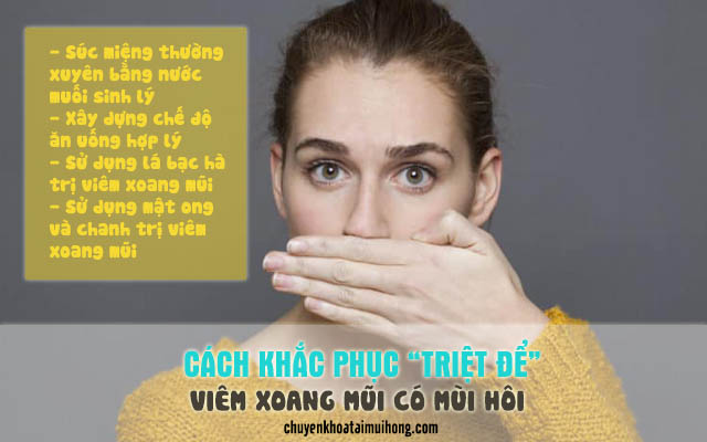 Cách khắc phục viêm xoang mũi có mùi hôi khó chịu