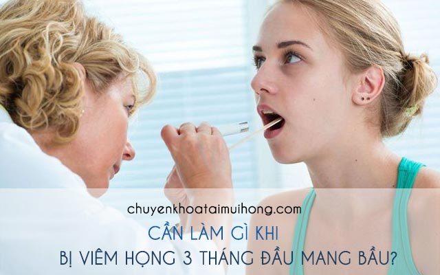 Bị viêm họng 3 tháng đầu mang bầu phải làm sao?