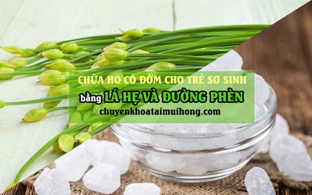 Dùng lá hẹ và đường phèn chữa ho có đờm cho trẻ sơ sinh