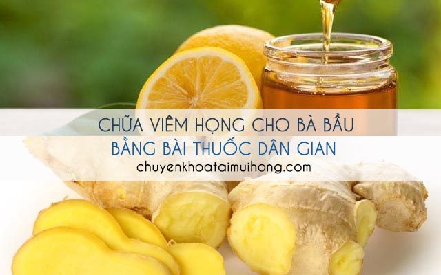 Sử dụng các bài thuốc dân gian để chữa bệnh viêm họng cho bà bầu