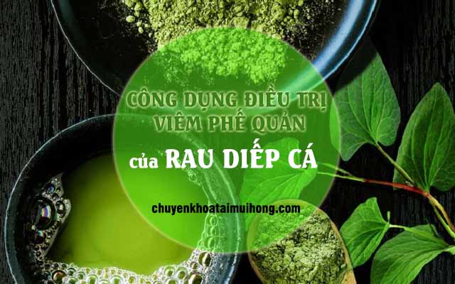 Công dụng điều trị viêm phế quản bằng rau diếp cá