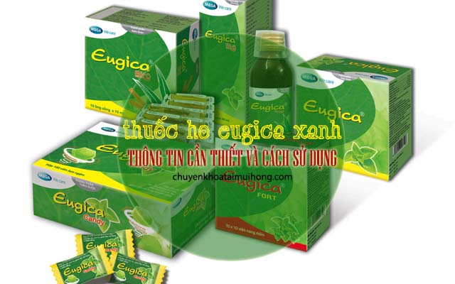 Thông tin cần thiết và cách sử dụng thuốc ho Eugica xanh