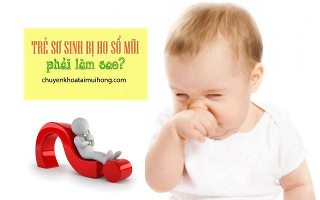 Trẻ sơ sinh bị ho sổ mũi phải làm sao?