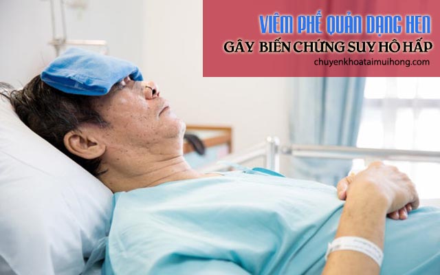 Viêm phế quản dạng hen gây biến chứng suy hô hấp