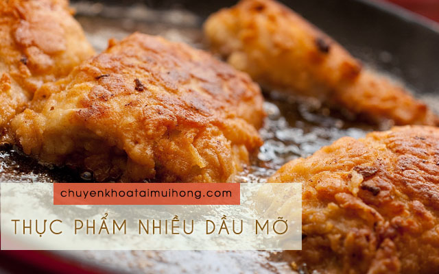 Không nên ăn thực phẩm nhiều dầu mỡ khi bị viêm xoang
