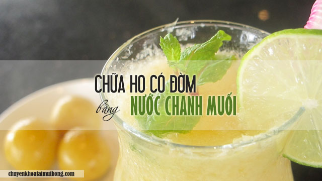 Chữa ho có đờm bằng nước chanh muối