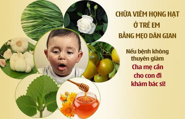 Chữa viêm họng hạt ở trẻ bằng mẹo dân gian không phải lúc nào cũng hiệu quả