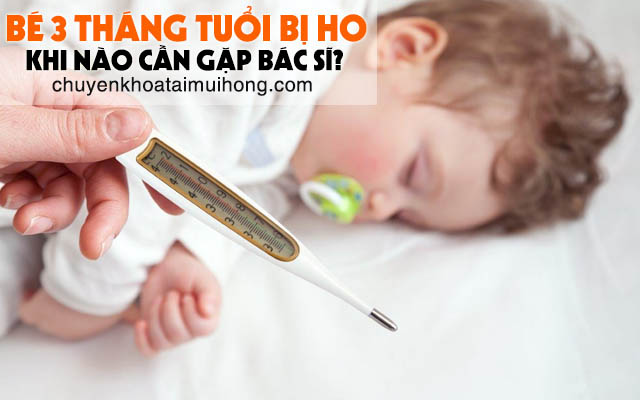 Bé 3 tháng tuổi bị ho khi nào cần gặp bác sĩ