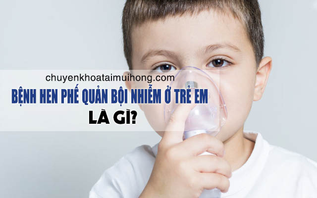 Hen phế quản bội nhiễm là gì?