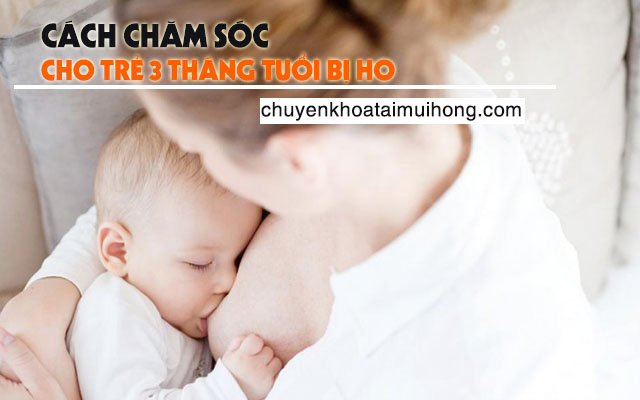 Cách chăm sóc cho trẻ 3 tháng bị ho