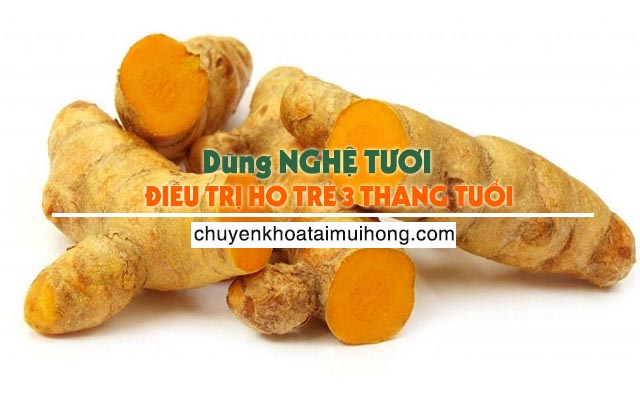 Phương pháp dùng củ nghệ tươi chữa ho cho trẻ 3 tháng tuổi