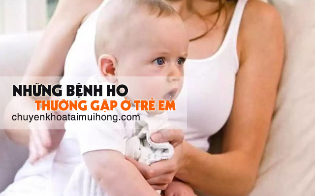 Những bệnh ho thường gặp ở trẻ