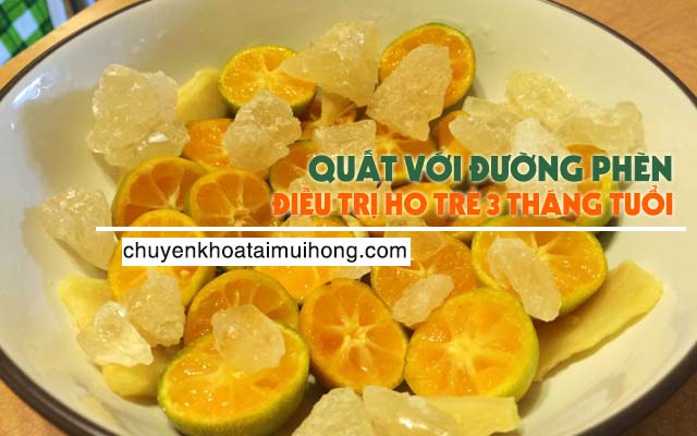 Chữa ho cho trẻ 3 tháng tuổi bằng quất với đường phèn