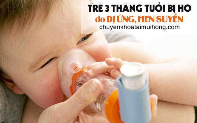 Trẻ 3 tháng tuổi bị ho do dị ứng, hen suyễn