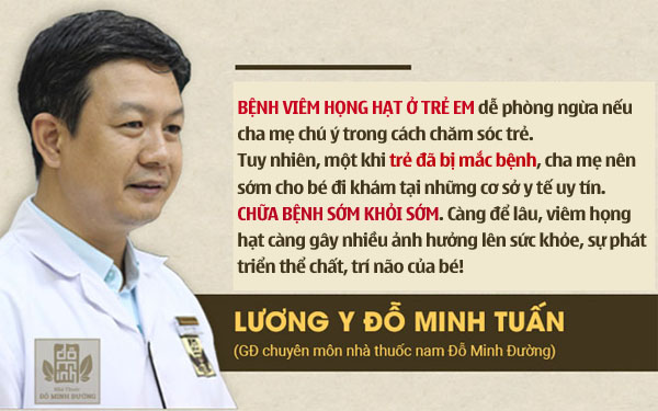Lương y Tuấn lưu ý về bệnh viêm họng hạt ở trẻ em