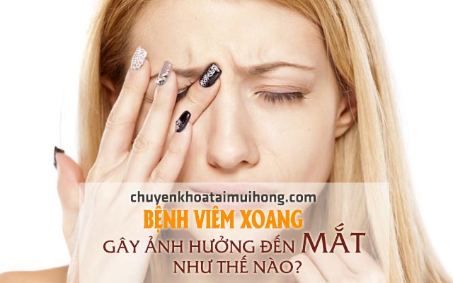 Bệnh viêm xoang có ảnh hưởng đến mắt không?