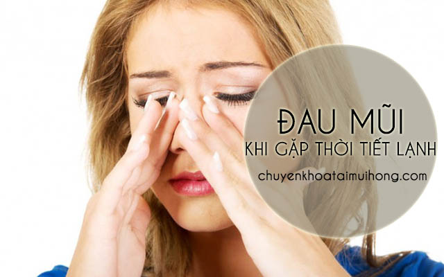 Đau mũi khi gặp thời tiết lạnh phải làm sao?