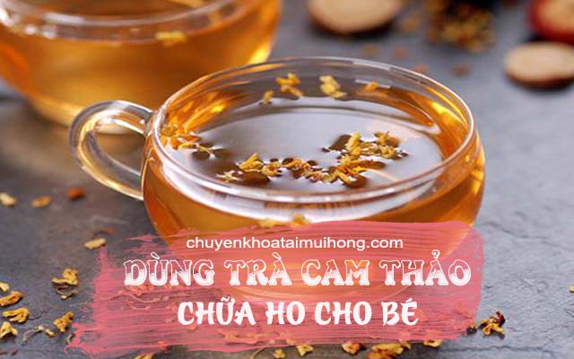 Trà cam thảo chữa ho cho bé hiệu quả