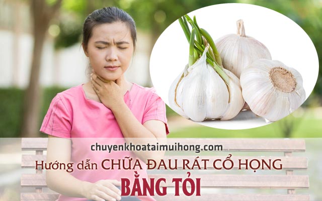 Cách chữa đau rát cổ họng bằng tỏi