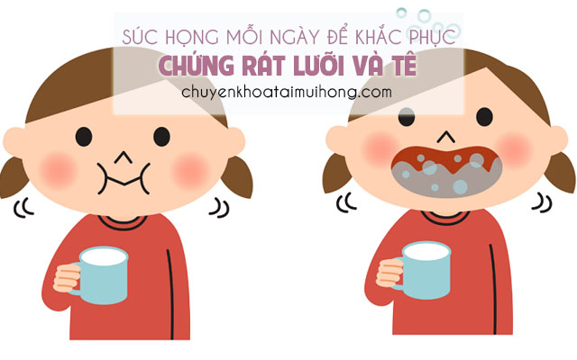 Súc họng, súc miệng mỗi ngày để khắc phục chứng rát lưỡi và tê