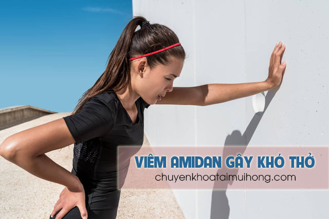 Viêm amidan gây khó thở phải làm sao?