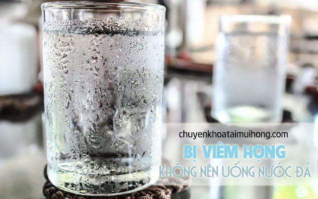 Bệnh nhân bị viêm họng không nên uống nước đá