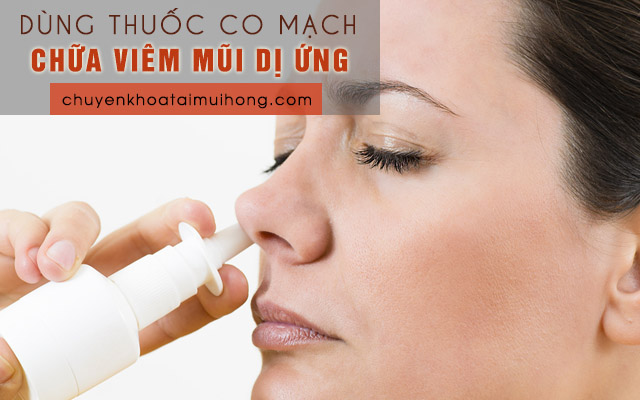 Dùng nhóm thuốc co mạch dạng nhỏ mũi điều trị viêm mũi dị ứng