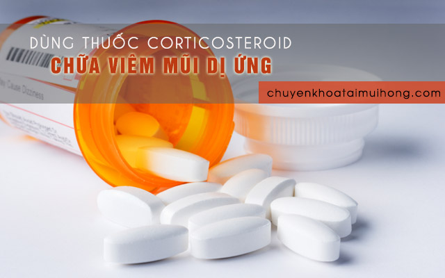Dùng nhóm thuốc uống corticosteroid điều trị viêm mũi dị ứng