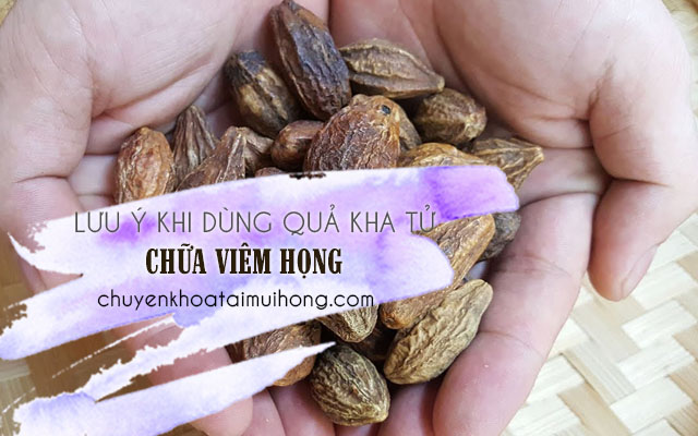 Những điều cần lưu ý khi dùng kha tử chữa viêm họng