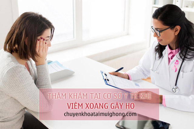 Thăm khám và báo ngay cho bác sĩ khi bị viêm xoang gây ho