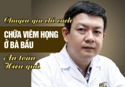 Lương y Đỗ Minh Tuấn tư vấn chữa viêm họng ở bà bầu