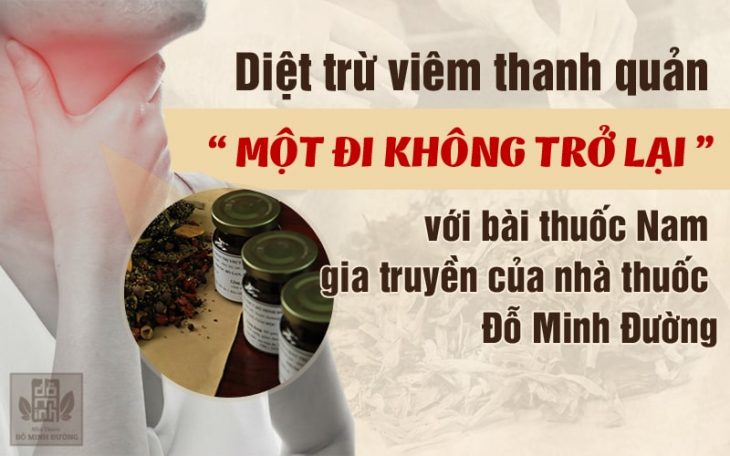 Xử lý viêm thanh quản bằng bài thuốc thảo dược Đỗ Minh Đường